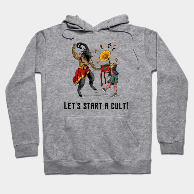 Let's start a cult Hoodie by Dreamer